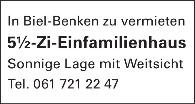 5½-Zi-Einfamilienhaus, 5½-Zimmer-Wohnung, Biel-Benken, zu vermieten