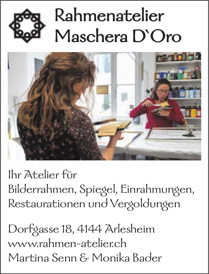 Rahmenatelier Maschera D`Oro, Arlesheim - Ihr Atelier für Bilderrahmen, Spiegel,  Einrahmungen,  Restaurationen und Vergoldungen