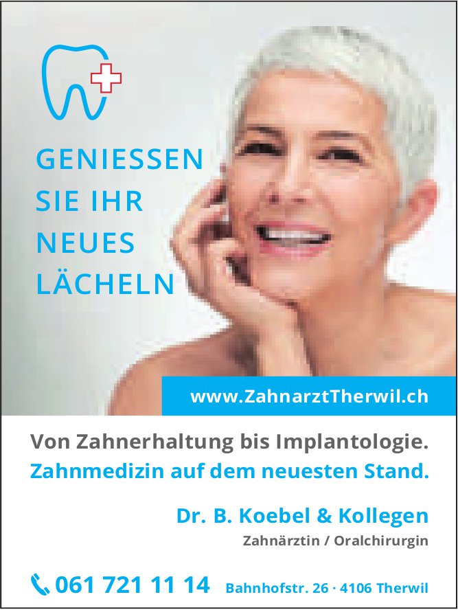Dr. B. Koebel&Kollegen, Therwil - Von Zahnerhaltung bis Implantologie. Zahnmedizin auf dem neuesten Stand.