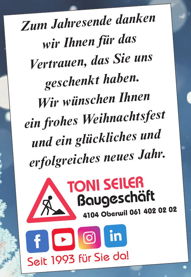 Toni Seiler, Oberwil - Wir wünschen Ihnen ein frohes Weihnachtsfest und ein glückliches und erfolgreiches neues Jahr.
