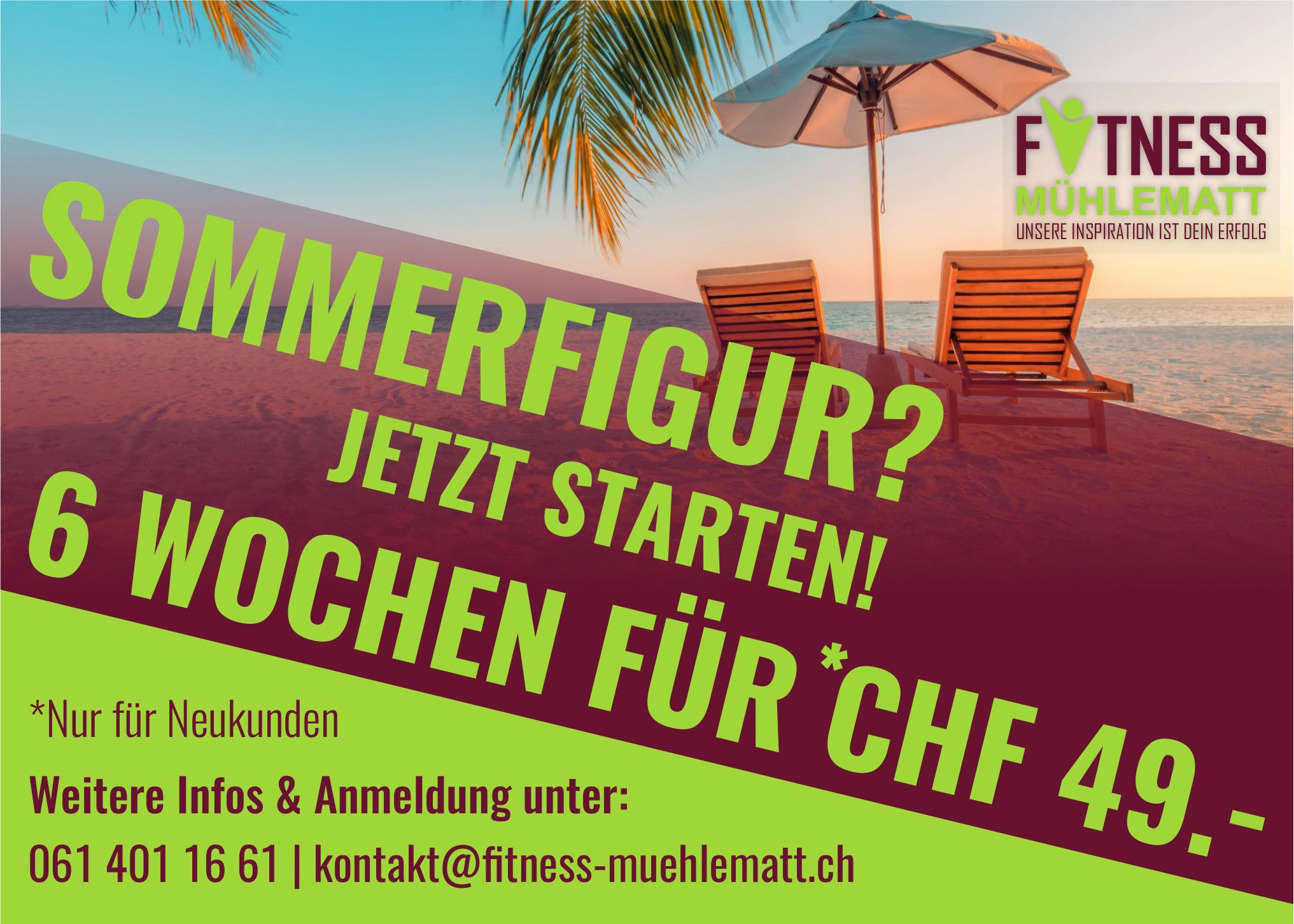 FITNESS MÜHLEMATT, SOMMERFIGUR? JETZT STARTEN! 6 WOCHEN FÜR CHF 49.-