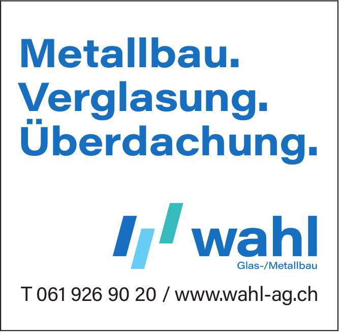 Wahl AG, Metallbau. Verglasung. Überdachung.