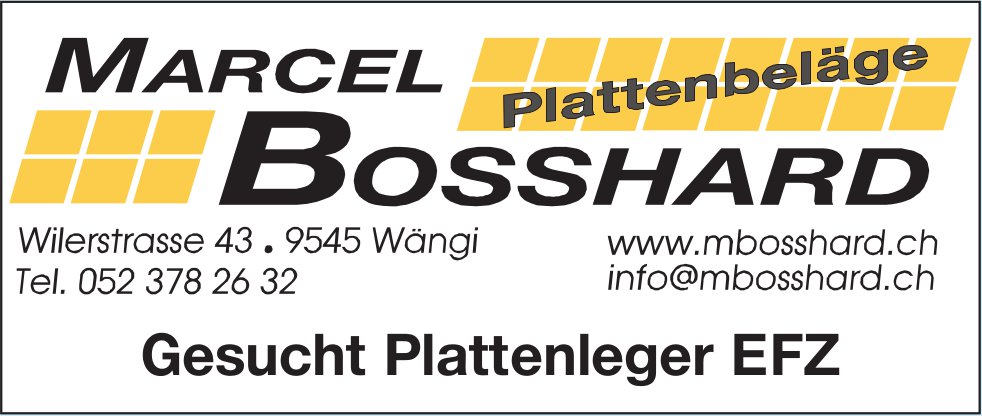 Plattenleger EFZ, Marcel Bosshard Plattenbeläge, Wängi, gesucht