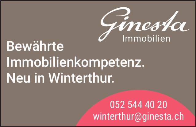 Ginesta Immobilien, Winterthur - Bewährte Immobilienkompetenz