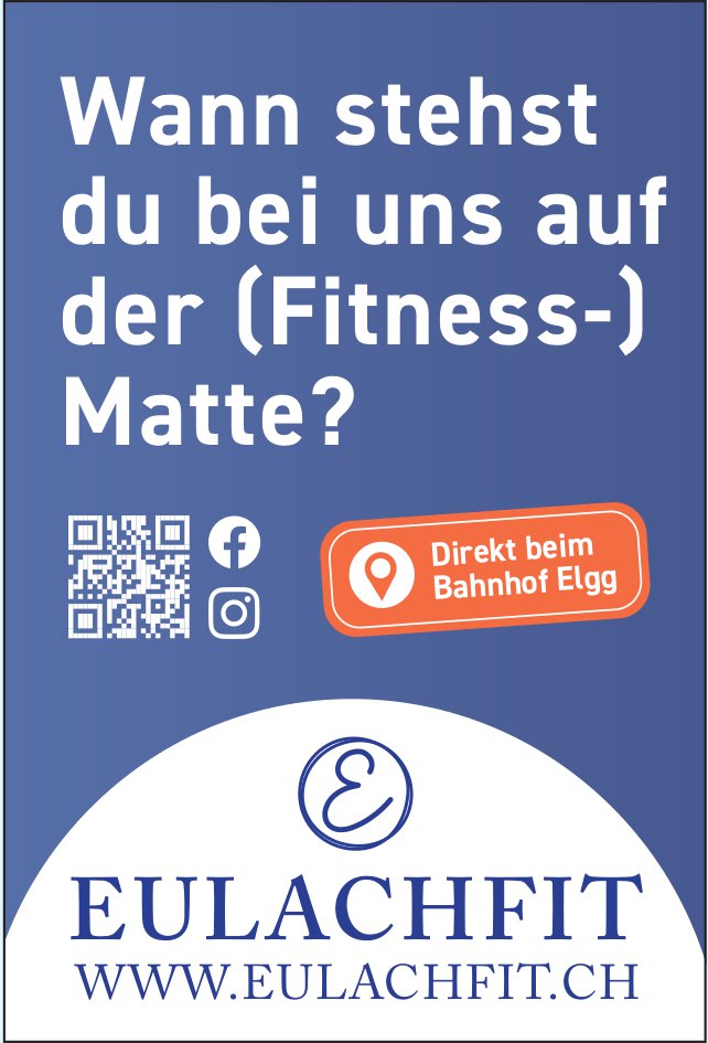 Eulachfit, Elgg - Wann stehst du bei uns auf der (Fitness-) Matte?