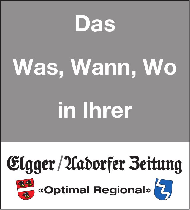 Das Was, Wann, Wo in Ihrer  Elgger / Aadorfer Zeitung