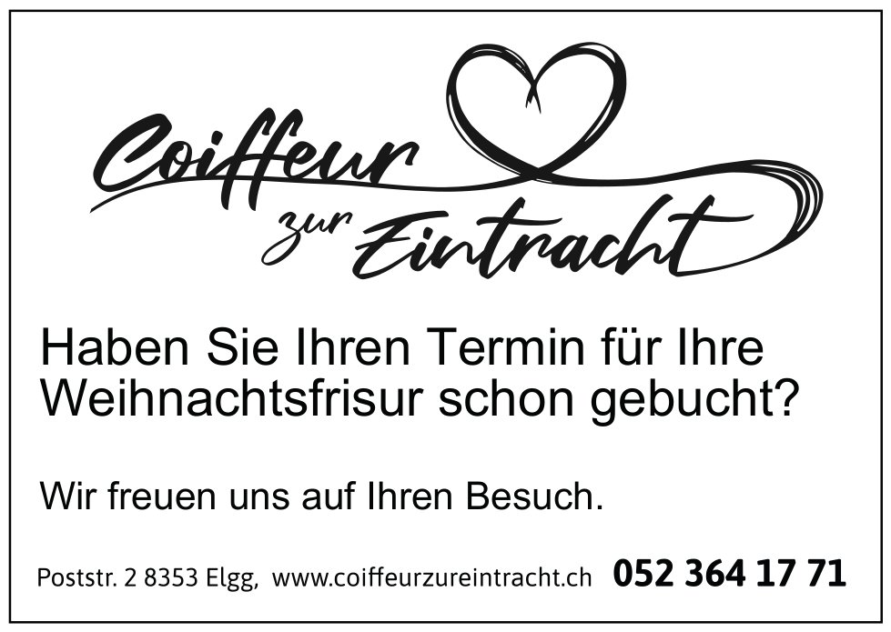 Coiffeur zur Eintracht, Elgg - Haben Sie Ihren Termin für Ihre Weihnachtsfrisur schon gebucht?