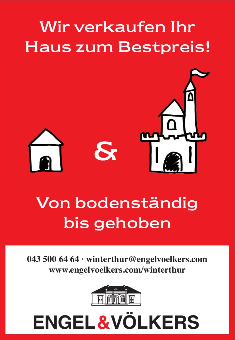 Engel & Völkers, Winterthur - Wir verkaufen Ihr Haus zum Bestpreis!