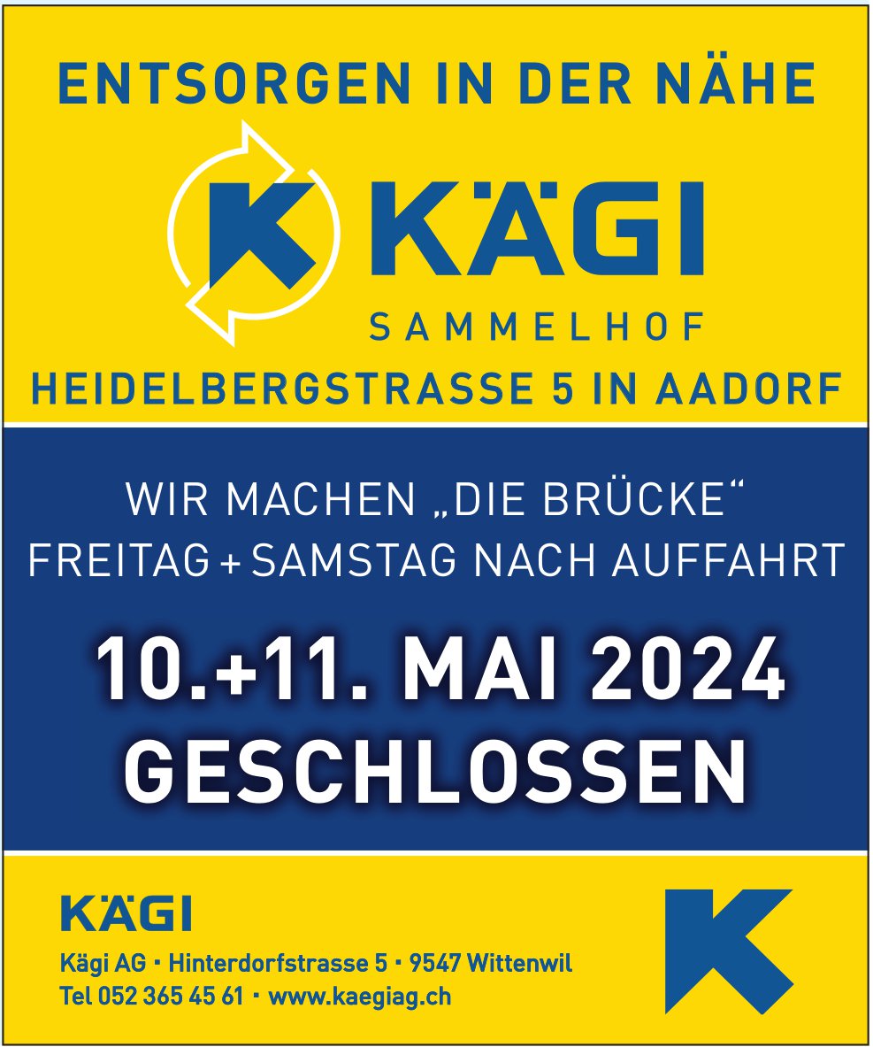 Kägi AG Sammelhof, Aadorf - 10. + 11. Mai 2024 geschlossen