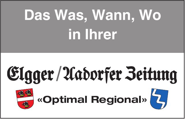 Das Was, Wann, Wo in Ihrer Elgger / Aadorfer Zeitung