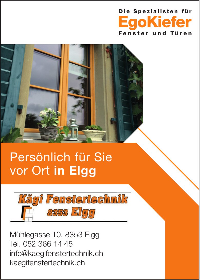 Kägi Fenstertechnik, Elgg - Persönlich für Sie vor Ort