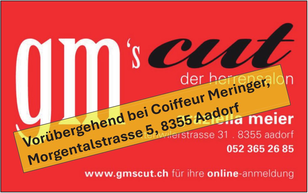 Gm's cut, Aadorf - Vorübergehend bei Coiffeur Meringer