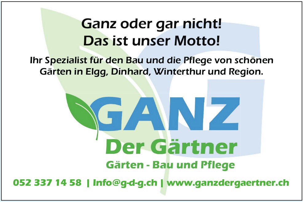 Ganz der Gärtner, Elgg, Dinhard, Winterthur und Region - Ganz oder gar nicht! Das ist unser Motto!