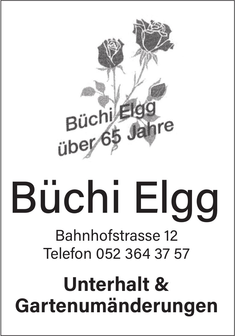 Büchi Elgg, Unterhalt & Gartenumänderungen