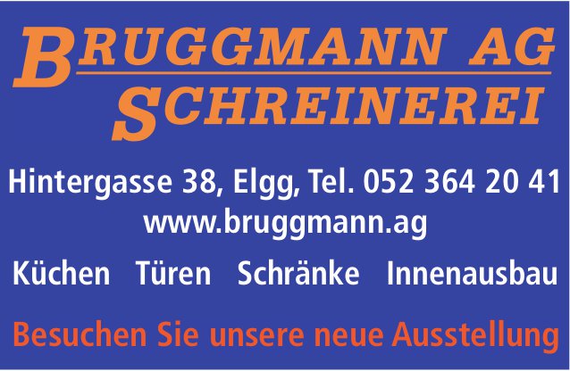 Schreinerei Bruggmann AG, Elgg - Besuchen Sie unsere neue Ausstellung