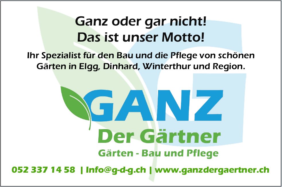 Ganz der Gärtner, Elgg, Dinhard, Winterthur und Region - Ganz oder gar nicht! Das ist unser Motto!