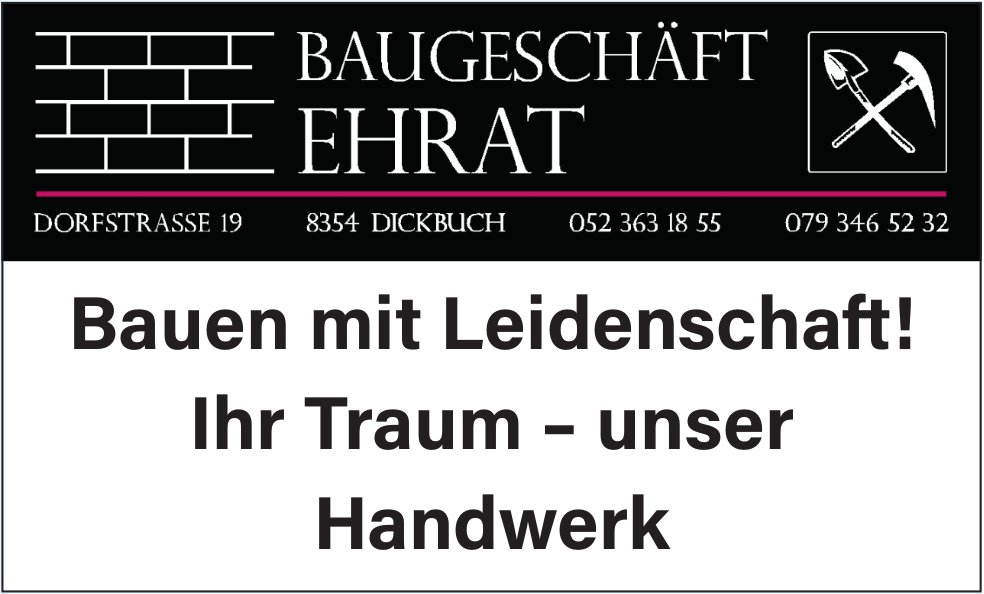 Baugeschäft Ehrat, Dickbuch - Bauen mit Leidenschaft!