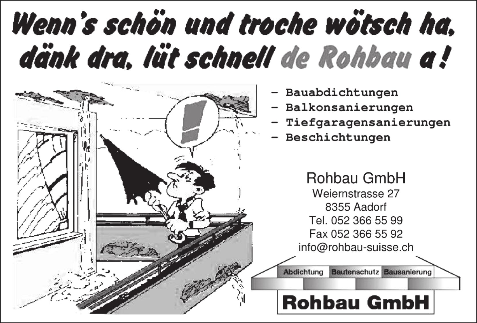 Rohbau GmbH, Aadorf - Wenn's schön und troche wötsch ha, dänk dra, lüt schnell de Rohbau a!