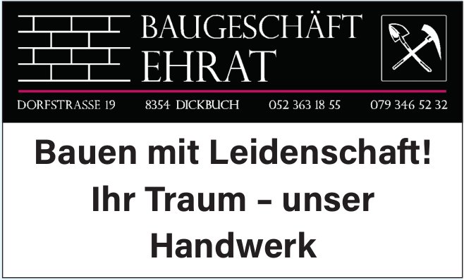 Baugeschäft Ehrat, Dickbuch - Bauen mit Leidenschaft!