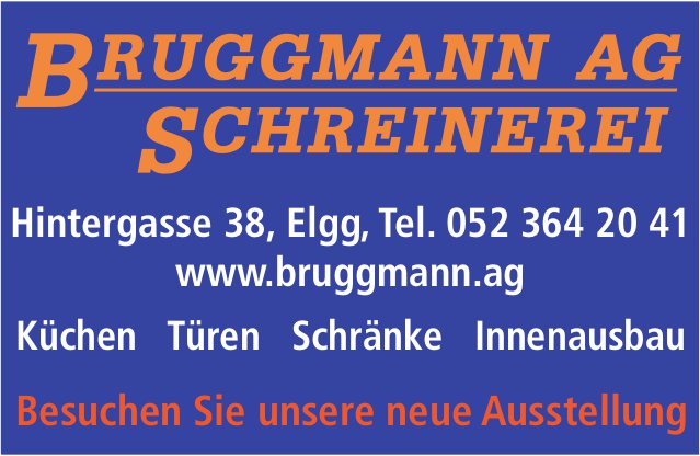 Schreinerei Bruggmann AG, Elgg - Besuchen Sie unsere neue Ausstellung