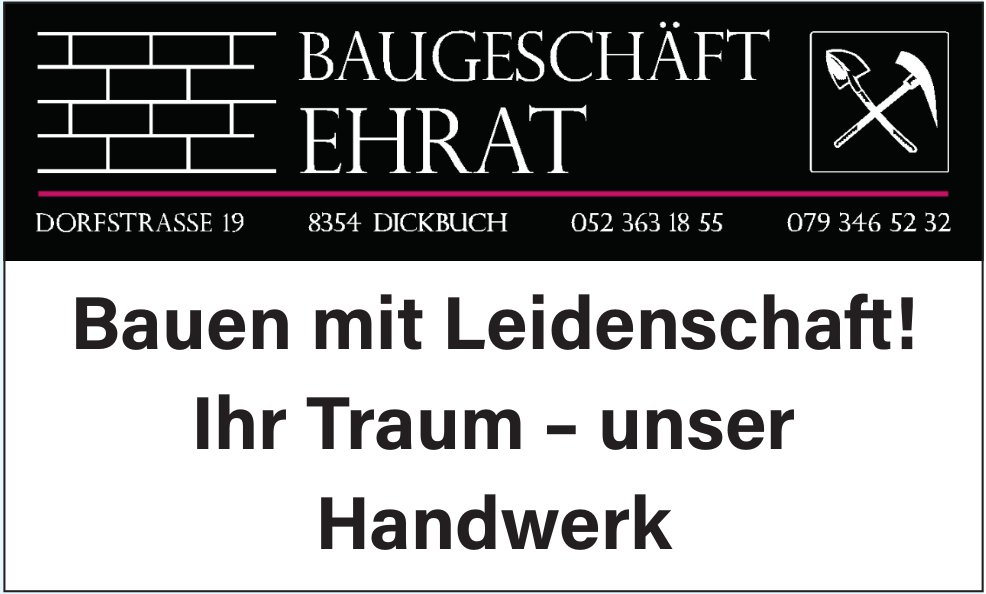 Baugeschäft Ehrat, Dickbuch - Bauen mit Leidenschaft!