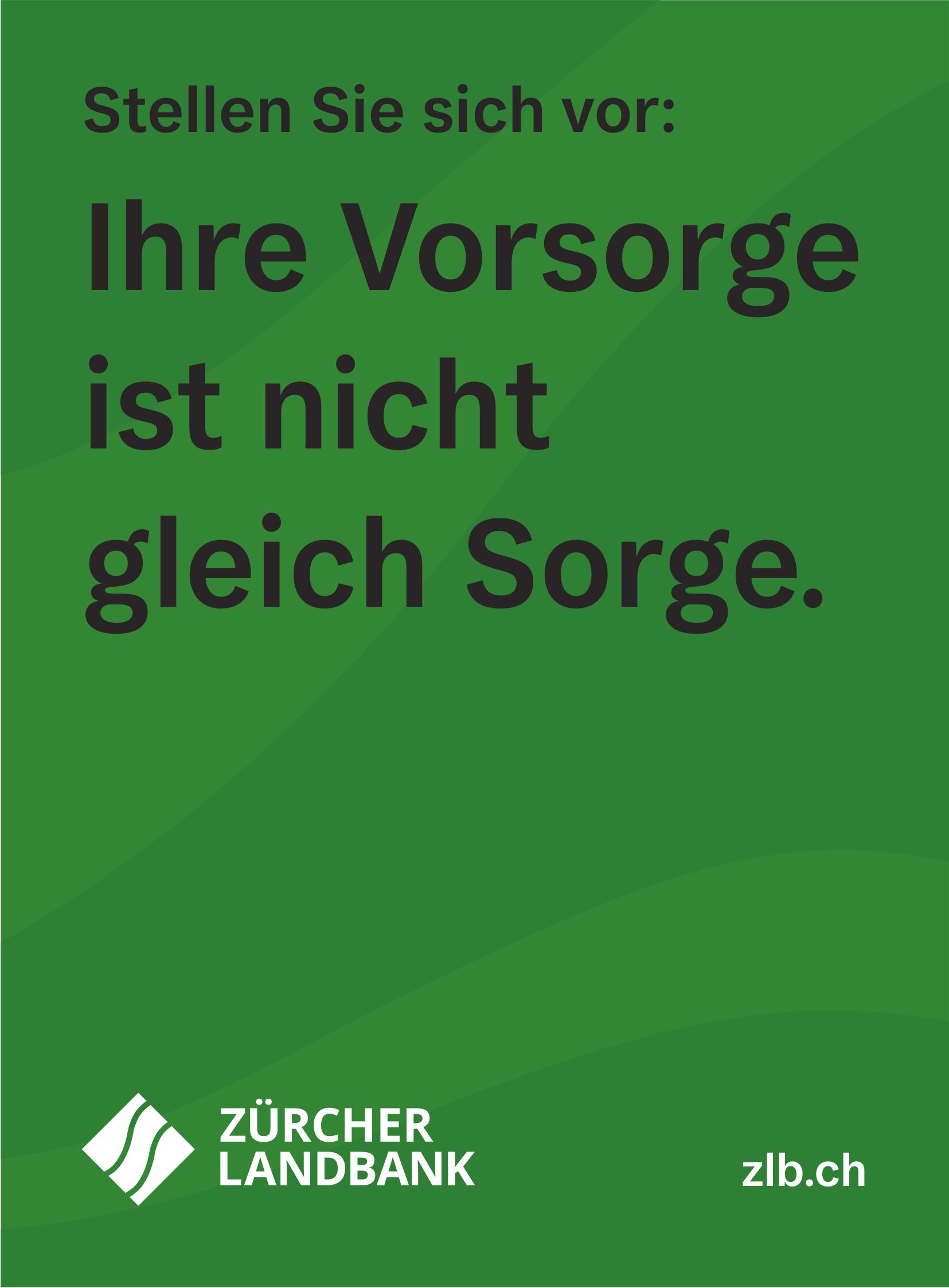 Zürcher Landbank, Ihre Vorsorge ist nicht gleich Sorge.