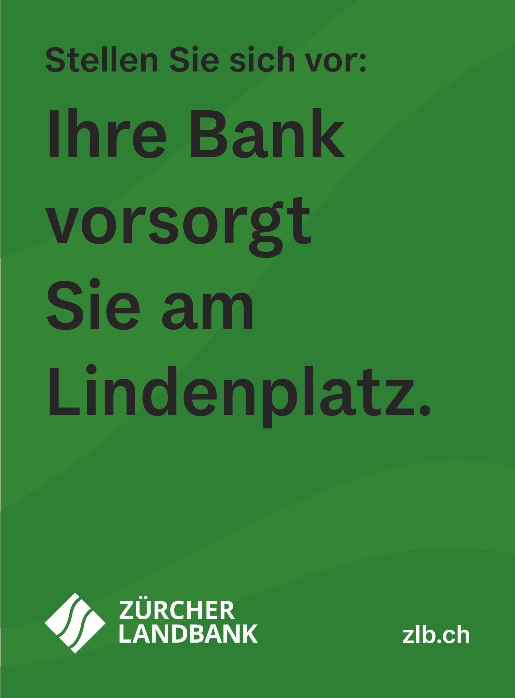ZÜRCHER LANDBANK, Ihre Bank versorgt Sie am Lindenplatz.