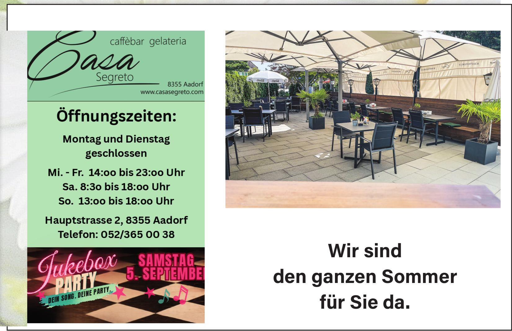 Casa Segreto, Aadorf - Wir sind den ganzen Sommer für Sie da.