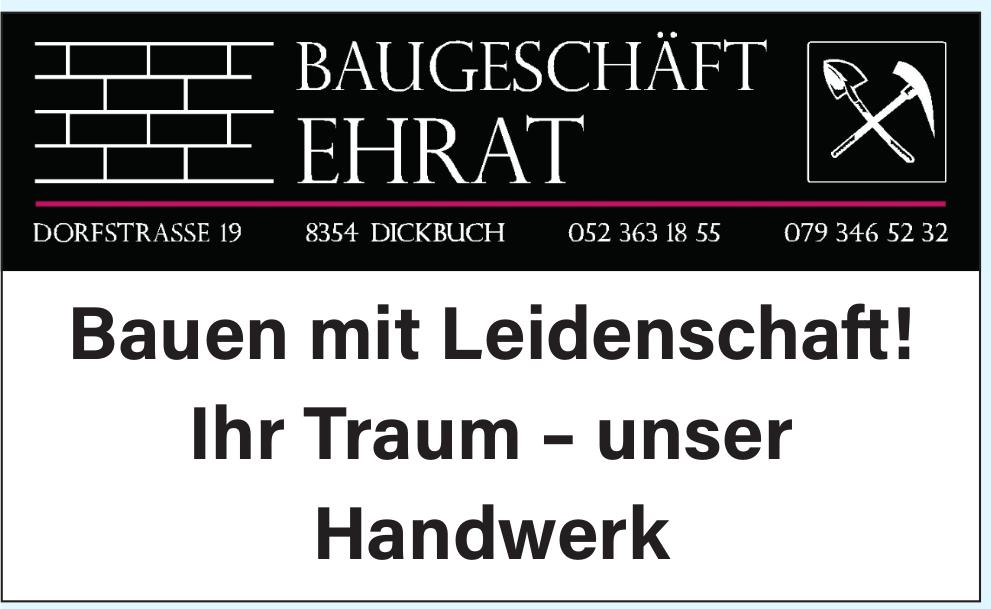 Baugeschäft Ehrat, Dickbuch - Bauen mit Leidenschaft!