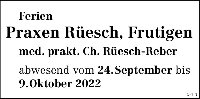 Praxen Rüesch, Frutigen - Ferien, 24. September bis 9. Oktober