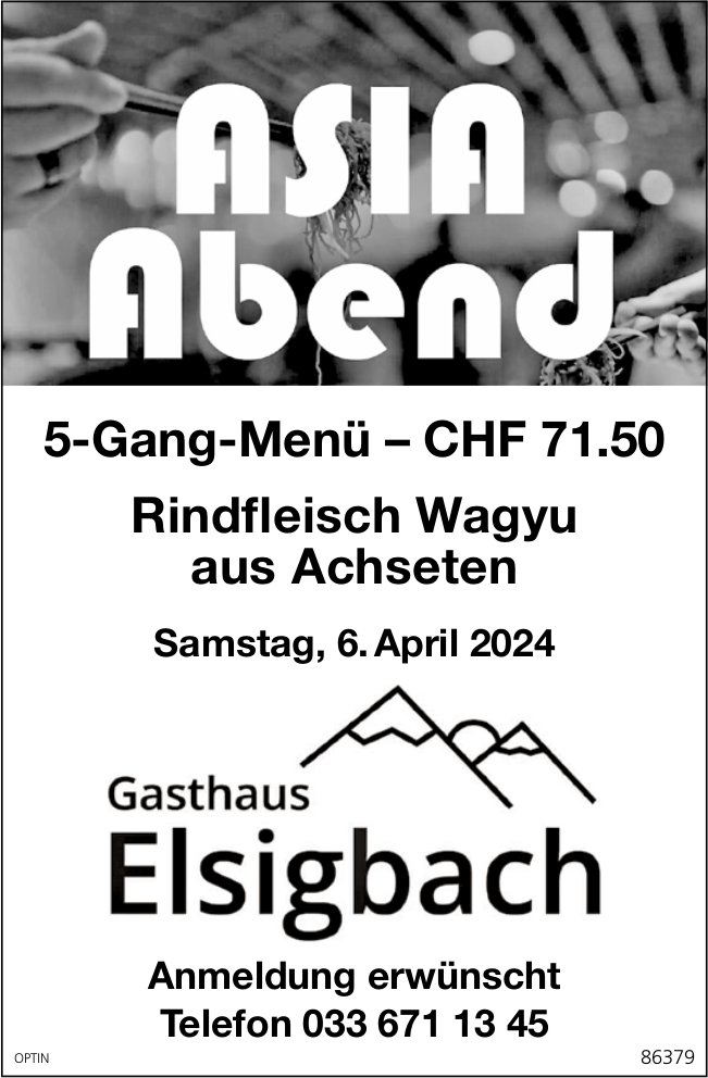 Asia Abend 5-Gang-Menü, 6. April, Gashaus Elsigbach