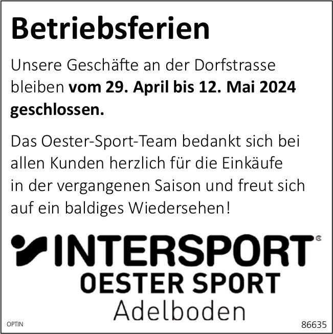 Intersport Oester Sport, Adelboden - Betriebsferien, 29. April bis 12. Mai