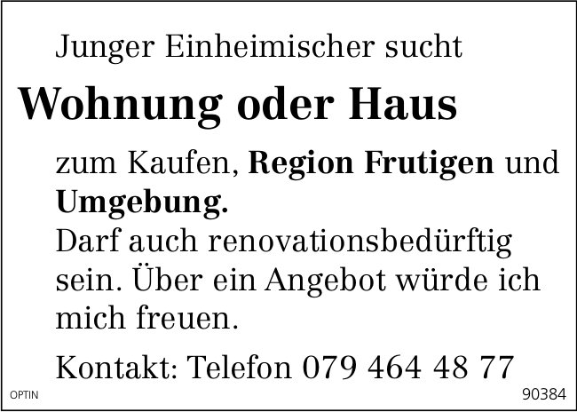Wohnung oder Haus, Region Frutigen und Umgebung, zu kaufen gesucht