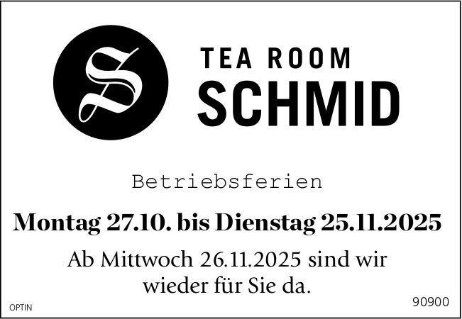 Tea Room Schmid, Betriebsferien, 27. Oktober bis 25. November