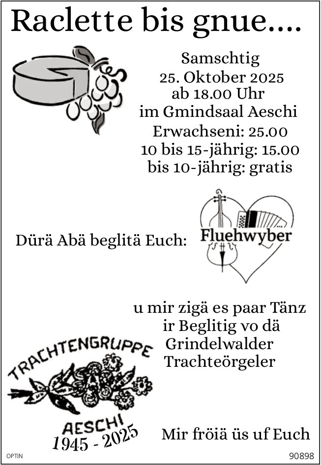 Raclette bis gnue...., 25. Oktober, Gmindsaal, Aeschi