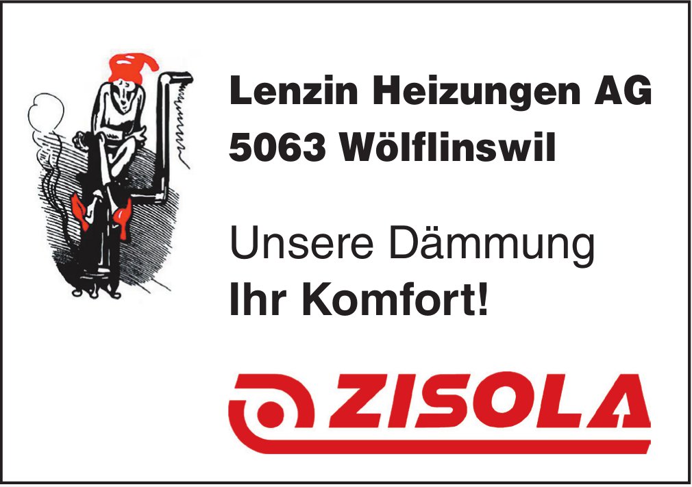 Lenzin Heizungen AG, Wölflinswil - Unsere Dämmung, Ihr Komfort!