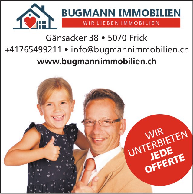 Bugmann Immobilien, Frick - Wir lieben Immobilien