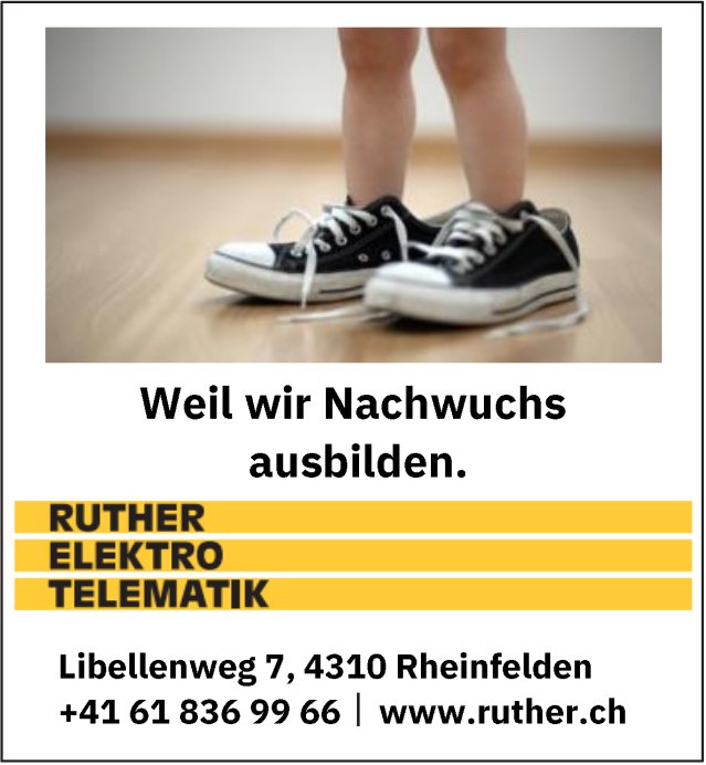 Ruther, Rheinfelden - Weil wir Nachwuchs ausbilden.