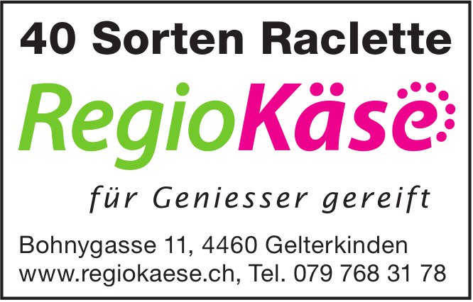 RegioKäse, Gelterkinden - 40 Sorten Raclette