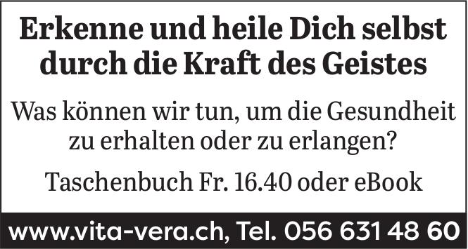 Vita Vera, Erkenne und heile Dich selbst durch die Kraft des Geistes