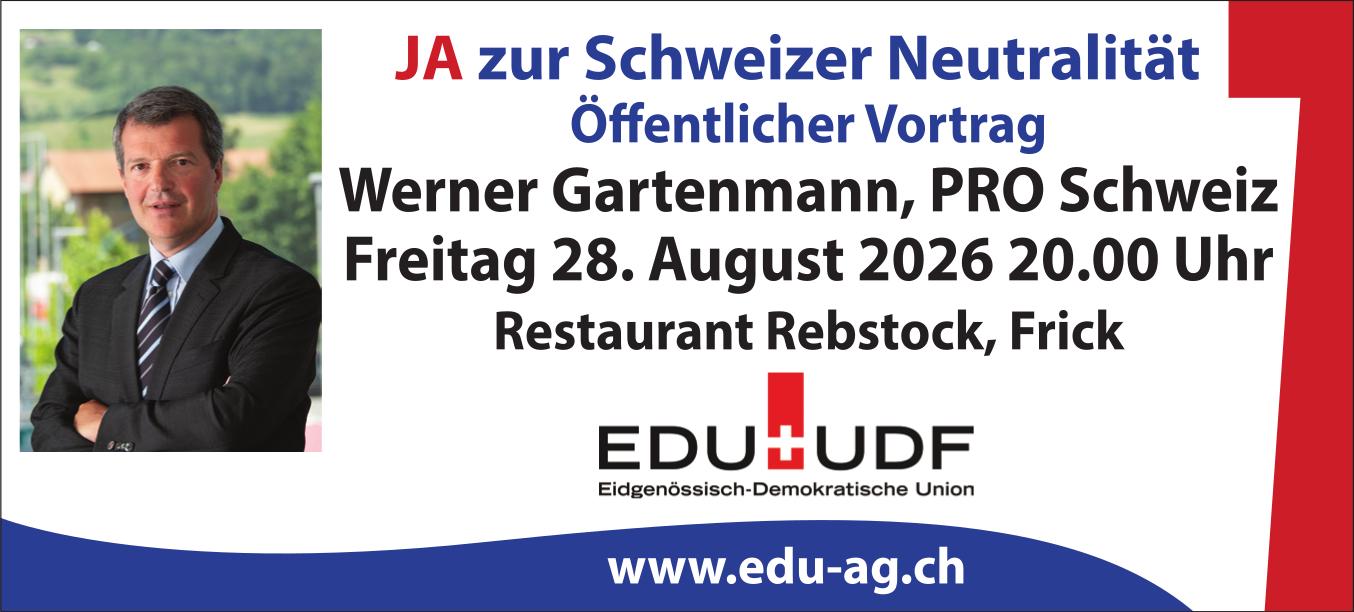 Werner Gartenmann – JA zur Schweizer Neutralität, 28. August, Restaurant Rebstock, Frick