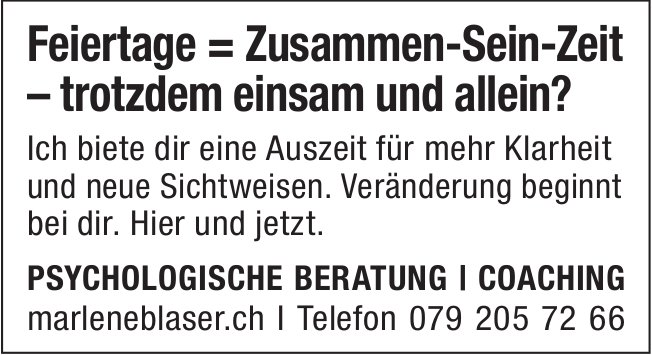 Psychologische Beratung / Coaching, Feitertage = Zusammen-Sein-Zeit - trotzdem einsam und allein?