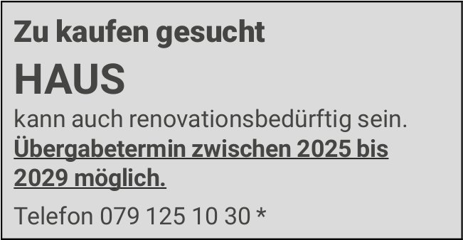 Übergabetermin zwischen 2025 bis 2029 möglich, Haus, zu kaufen gesucht