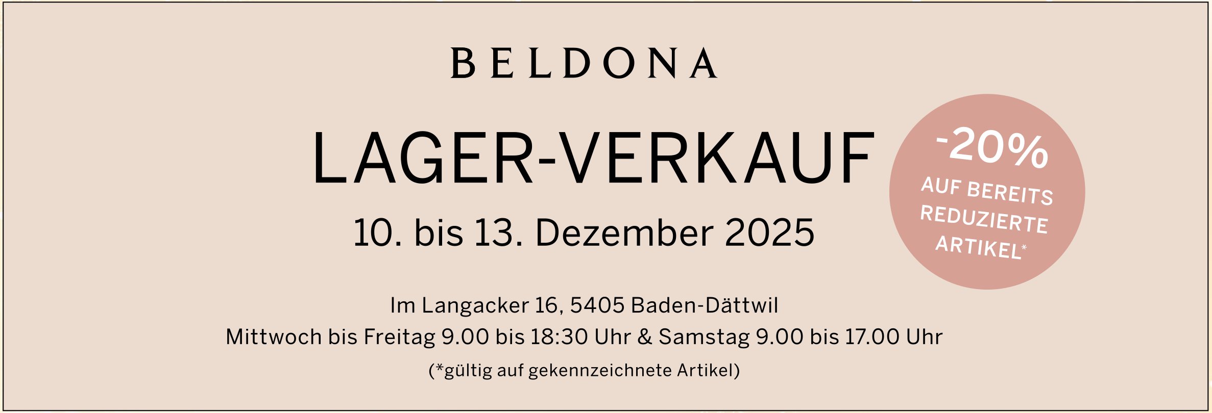 Lager-Verkauf; -20% auf bereits reduzierte Artikel, 10. bis 13. Dezember, Beldona, Baden-Dättwil