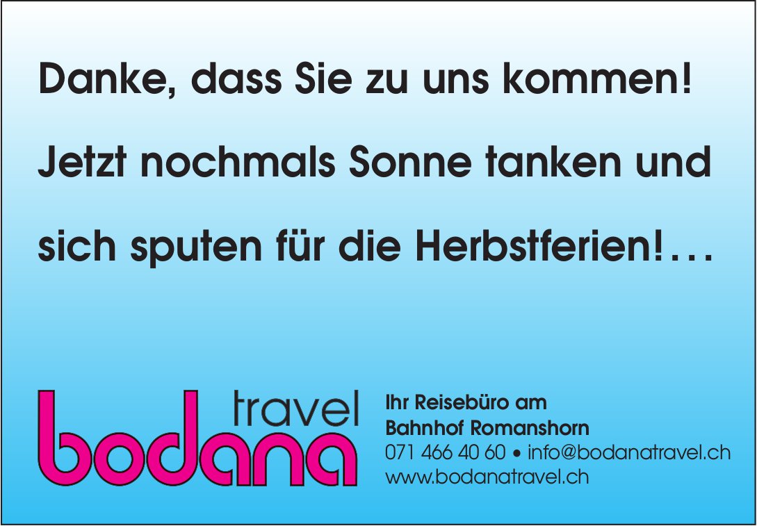 Bodana Travel, Romanshorn - Danke, dass Sie zu uns kommen! Jetzt nochmals Sonne tanken und sich sputen für die Herbstferien! . . .
