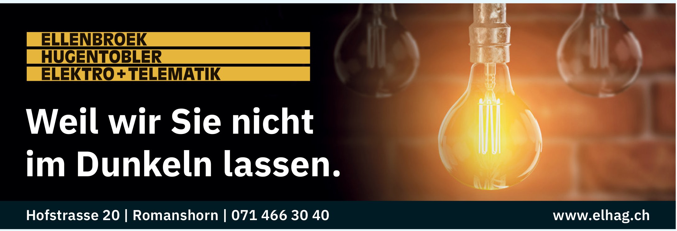 Ellenbroek Hugentobler Elektro+Telematik, Romanshorn - Weil wir Sie nicht im Dunkeln lassen.