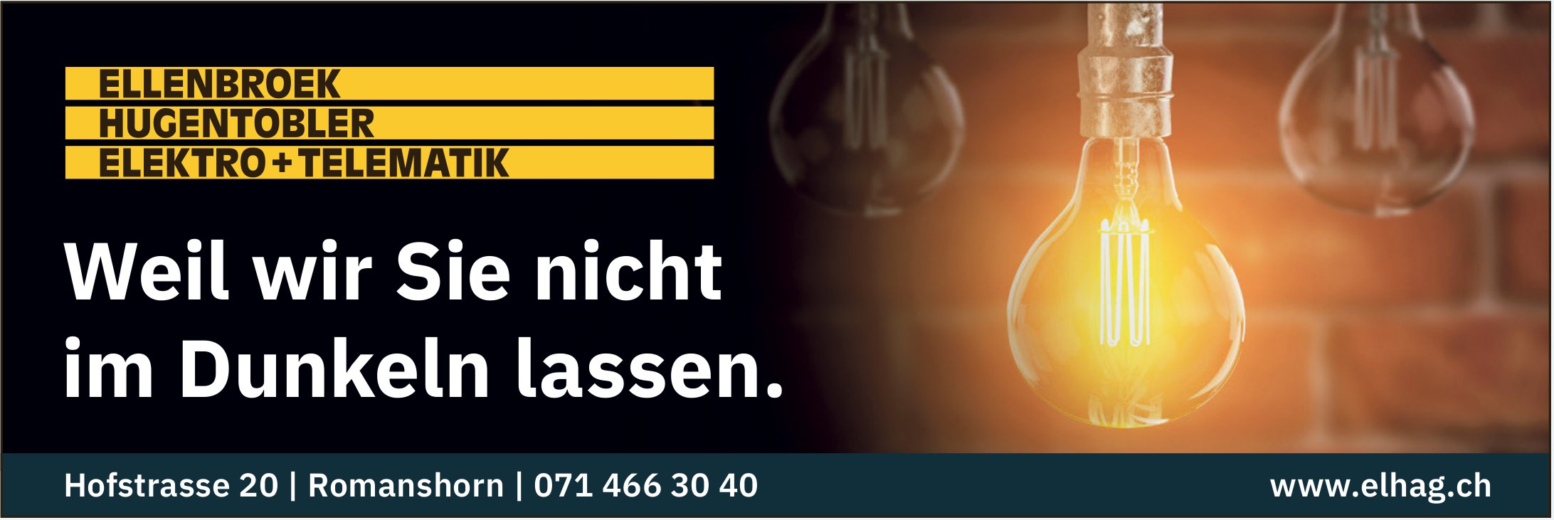 Ellenbroek Hugentobler AG, Romanshorn - Weil wir Sie nicht im Dunkeln lassen.