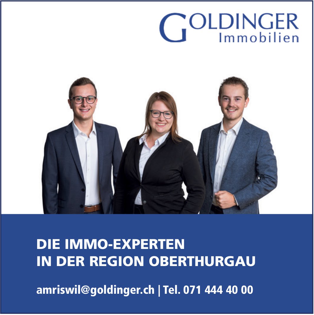 Goldinger Immobilien, DIE IMMO-EXPERTEN IN DER REGION OBERTHURGAU