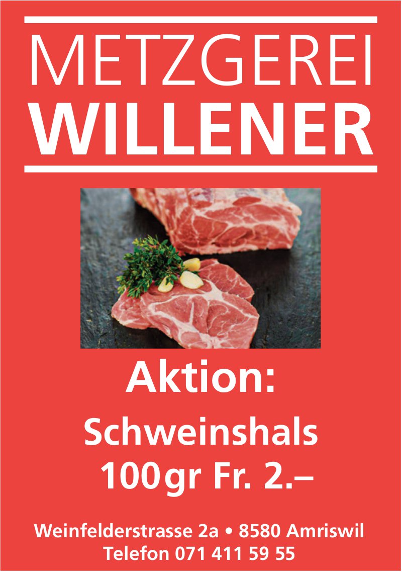 Metzgerei Willener, Amriswil - Aktion: Schweinshals 100gr Fr. 2.–