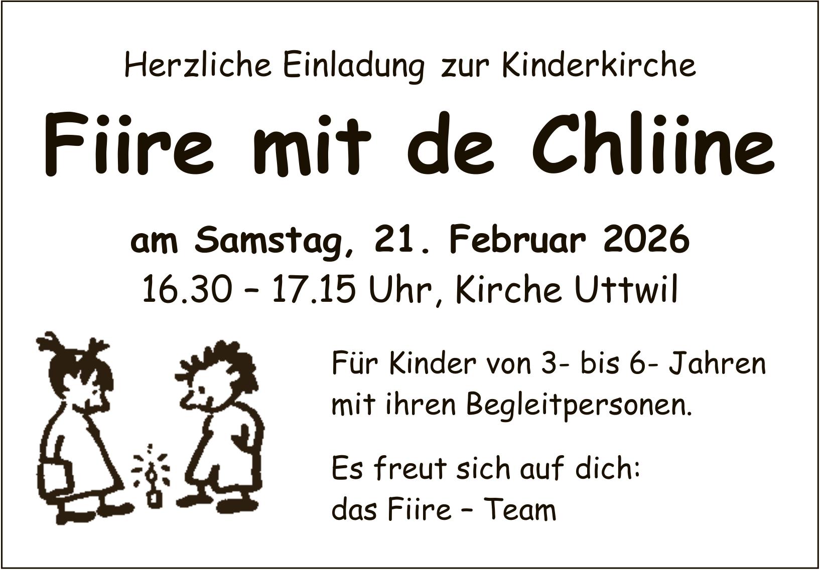 Fiire mit de Chliine, 21. Februar, Kirche Uttwil